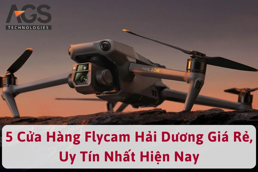 5 Cửa Hàng Flycam Hải Dương Giá Rẻ, Uy Tín Nhất Hiện Nay